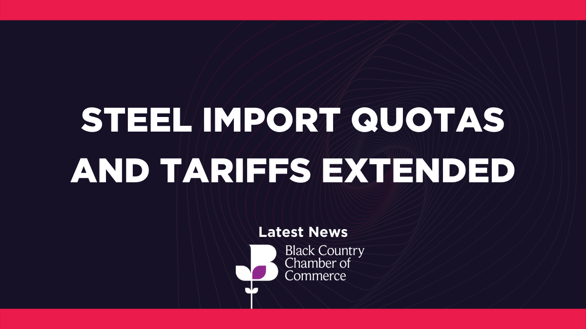 Steel Import Quotas and Tariffs Extended Black Country Chamber of